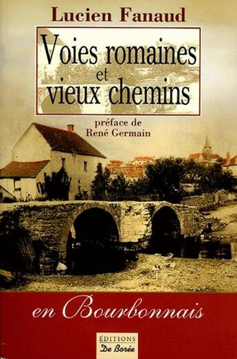 Couverture du livre « Voies romaines et vieux chemins en bourb » de Fanaud L aux éditions De Boree