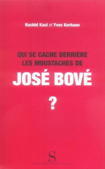 Couverture du livre « Qui se cache derrière les moustaches de José Bové ? » de Kerhuon/Kaci aux éditions Syrtes