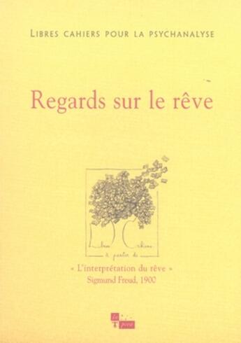 Couverture du livre « LIBRES CAHIERS POUR LA PSYCHANALYSE t.14 ; regards sur le rêve » de  aux éditions In Press