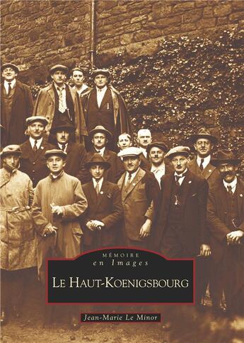 Couverture du livre « Le Haut-Koenigsbourg » de Jean-Marie Le Minor aux éditions Editions Sutton