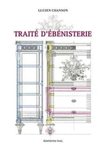 Couverture du livre « Traité d'ébénisterie » de Lucien Chanson aux éditions Editions Vial