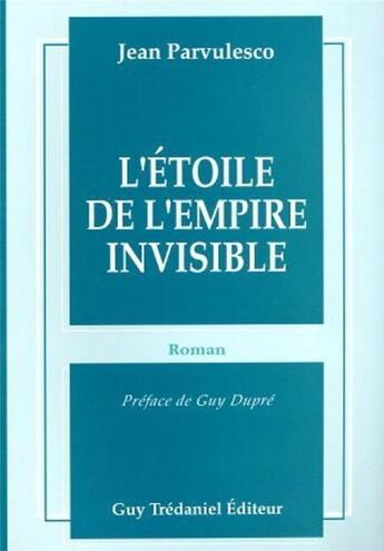 Couverture du livre « Etoile de l'empire invisible » de Jean Parvulesco aux éditions Guy Trédaniel