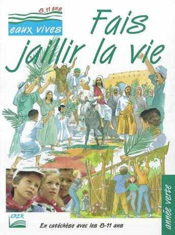 Couverture du livre « Eaux vives : fais jaillir la vie - vert - enfant » de  aux éditions Crer-bayard