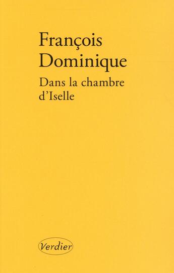 Couverture du livre « Dans la chambre d'Iselle » de Francois Dominique aux éditions Verdier