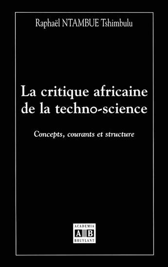 Couverture du livre « Critique africaine de la techno science concepts courants et structure » de Ntambue Tshimbulu Ra aux éditions Academia