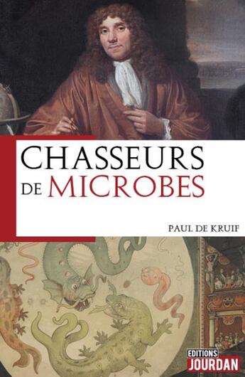Couverture du livre « Chasseurs de microbes » de Paul De Kruif aux éditions Jourdan