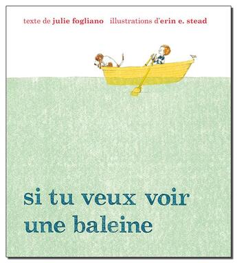 Couverture du livre « Si tu veux voir une baleine » de Erin E. Stead et Julie Fogliano aux éditions Kaleidoscope