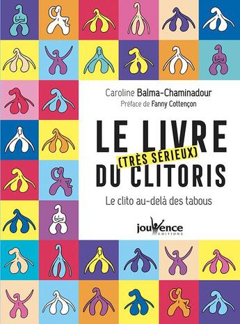 Couverture du livre « Le livre très sérieux du clitoris ; le clito au-delà des tabous » de Caroline Balma-Chaminadour aux éditions Jouvence