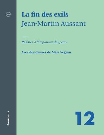 Couverture du livre « La fin des exils : résister à l'imposture des peurs » de Jean-Martin Aussant aux éditions Atelier 10