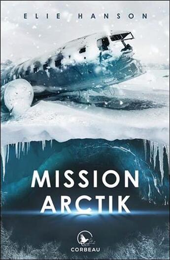 Couverture du livre « Mission Arctik » de Elie Hanson aux éditions Corbeau