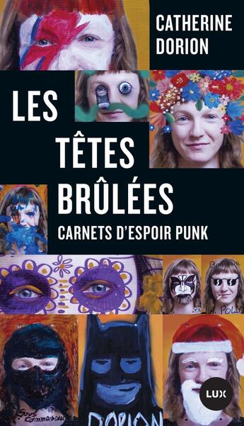 Couverture du livre « Les têtes brûlées : carnets d'espoir punk » de Dorion Catherine aux éditions Lux Canada