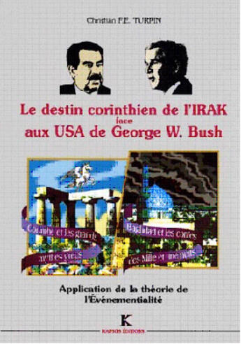 Couverture du livre « Le destin corinthien de l'irak face aux usa de george w. bush - application de la theorie de l'evene » de Christian Turpin aux éditions Kapsos