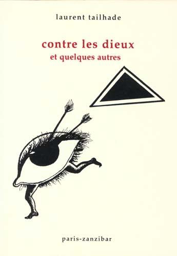 Couverture du livre « Contre Les Dieux » de Thailhade/Laurent aux éditions Paris Zanzibar