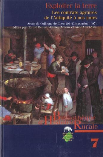 Couverture du livre « Exploiter la terre : Les contrats agraires de l'Antiquité à nos joursActes du colloque de Caen (10-13 septembre 1997) » de Arnoux N/Baur G aux éditions Pu De Rennes