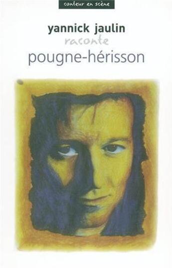 Couverture du livre « Pougne-Hérisson raconté par Yannick Jaulin » de Yannick Jaulin aux éditions Paradox