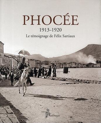 Couverture du livre « Phocée 1913-1920 ; le témoignage de Félix Sartiaux » de Haris Yiakoumis aux éditions Picard