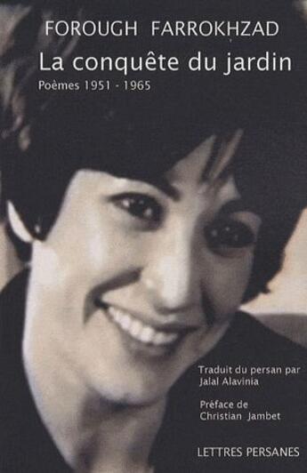 Couverture du livre « La conquête du jardin ; poèmes 1951-1965 » de Forough Farrokhzad aux éditions Lettres Persanes