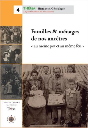 Couverture du livre « Familles & ménages de nos ancêtres, au même pot et au même feu » de Thierry Sabot aux éditions Thisa