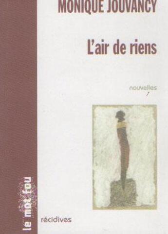Couverture du livre « L'air de riens » de Monique Jouvancy aux éditions Le Mot Fou