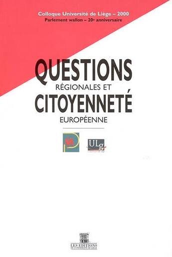 Couverture du livre « Questions regionales et citoyenneté européenne ; colloque université de Liège 2000 parlement wallon (20e anniversaire) » de  aux éditions Pulg