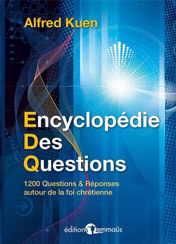 Couverture du livre « Encyclopedie des questions 1200 questions et reponses autour de la foi chretienne » de Alfred Kuen aux éditions Emmaus