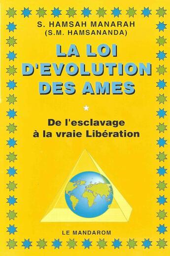 Couverture du livre « La loi d'évolution des âmes ; de l'esclavage à la vraie libération » de S. Hamsah Manarah aux éditions Mandarom