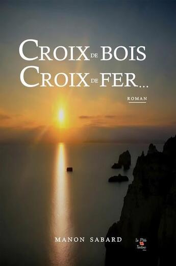 Couverture du livre « Croix de bois, croix de fer... » de Sabard Manon aux éditions La P'tite Tartine