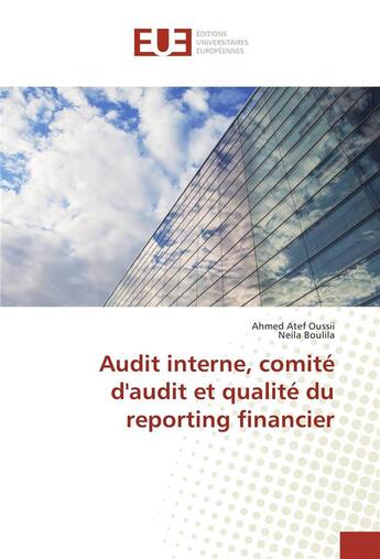 Couverture du livre « Audit interne, comite d'audit et qualite du reporting financier » de Oussii Ahmed aux éditions Editions Universitaires Europeennes