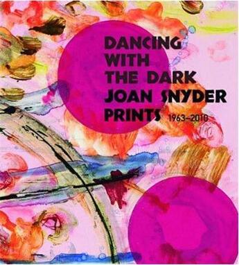 Couverture du livre « Dancing with the dark ; Joan Snyder prints 1963-2010 » de Marylin Symmes aux éditions Prestel