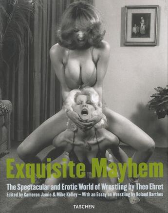 Couverture du livre « Exquisite mayhem - the spectacular and erotic world of wrestling-trilingue - fo » de  aux éditions Taschen