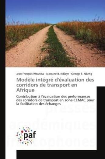 Couverture du livre « Modele integre d'evaluation des corridors de transport en afrique - contribution a l'evaluation des » de Jean Wounba aux éditions Editions Universitaires Europeennes