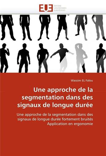 Couverture du livre « Une approche de la segmentation dans des signaux de longue duree » de El Falou Wassim aux éditions Editions Universitaires Europeennes