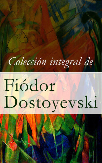 Couverture du livre « Colección integral de Fiódor Dostoyevski » de Fiodor Dostoyevski aux éditions E-artnow