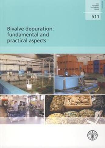 Couverture du livre « Bivalve depuration : fundamental and practical aspects (fao fisheries technical paper n. 511) » de Lee R. aux éditions Fao