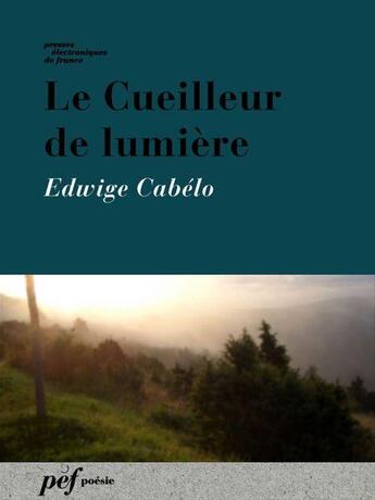 Couverture du livre « Le Cueilleur de lumière » de Edwige Cabelo aux éditions Presses Electroniques De France