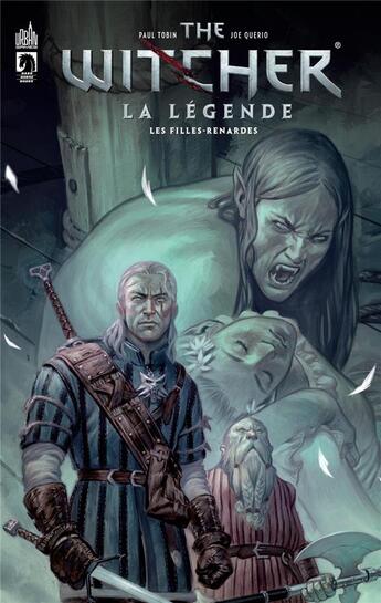 Couverture du livre « The Witcher : la légende Tome 1 : les filles-renardes » de Paul Tobin et Joe Querio aux éditions Urban Comics