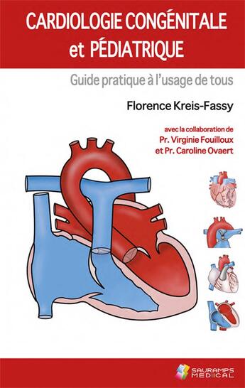 Couverture du livre « Cardiologie congénitale et pédiatrique : guide à l'usage de tous » de Florence Kreis-Fassy et Virginie Fouilloux et Caroline Ovaert aux éditions Sauramps Medical