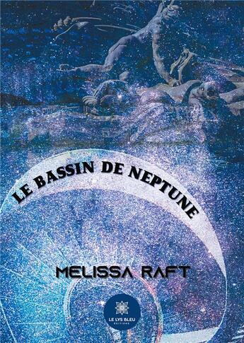 Couverture du livre « Le bassin de Neptune » de Melissa Raft aux éditions Le Lys Bleu