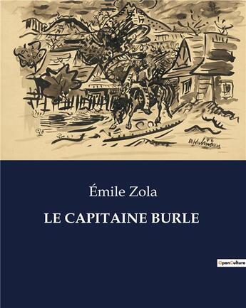 Couverture du livre « LE CAPITAINE BURLE » de Émile Zola aux éditions Culturea