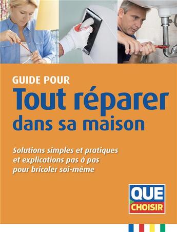 Couverture du livre « Guide pour tout réparer dans sa maison » de  aux éditions Que Choisir