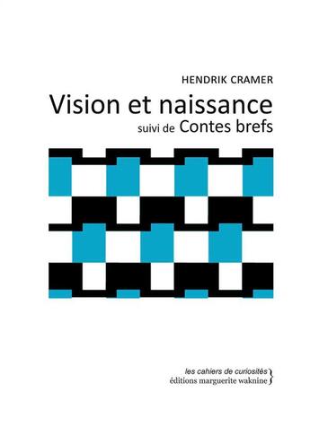 Couverture du livre « Vision et naissance ; contes brefs » de Hendrik Cramer aux éditions Marguerite Waknine