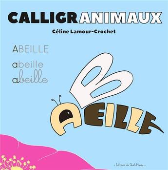 Couverture du livre « Calligranimaux » de Celine Lamour-Crochet aux éditions Editions Du Chat-minou