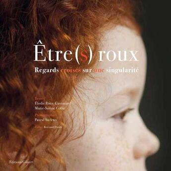 Couverture du livre « Être(s) roux ; regards croisés sur une singularité » de Pascal Sacleux et Marie-Savine Colin et Elodie Roux-Guyomard aux éditions Goater