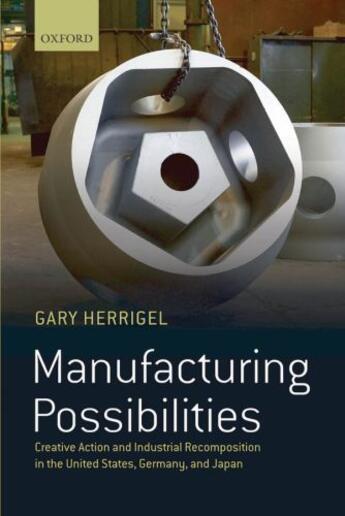 Couverture du livre « Manufacturing Possibilities: Creative Action and Industrial Recomposit » de Herrigel Gary aux éditions Oup Oxford