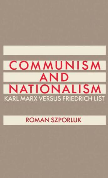 Couverture du livre « Communism and Nationalism: Karl Marx Versus Friedrich List » de Szporluk Roman aux éditions Oxford University Press Usa