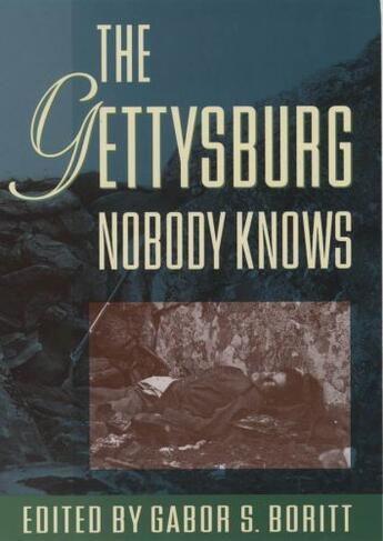 Couverture du livre « The Gettysburg Nobody Knows » de Gabor S Boritt aux éditions Oxford University Press Usa