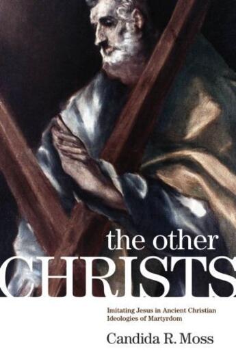 Couverture du livre « The Other Christs: Imitating Jesus in Ancient Christian Ideologies of » de Moss Candida R aux éditions Oxford University Press Usa