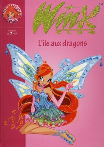 Couverture du livre « Winx Club Tome 22 : l'île aux dragons » de Sophie Marvaud aux éditions Hachette Jeunesse