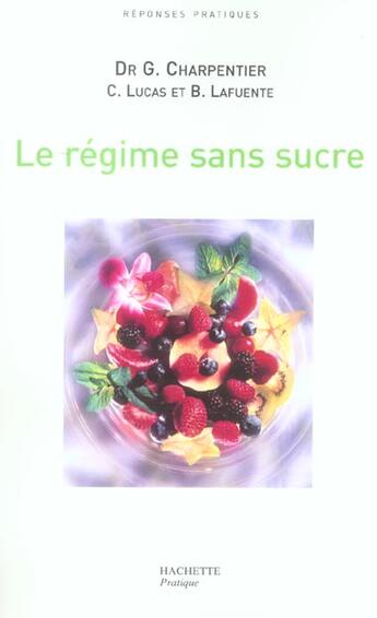 Couverture du livre « Le Regime Sans Sucre » de G Charpentier et Chantal Lucas et Bernard Lafuente aux éditions Hachette Pratique