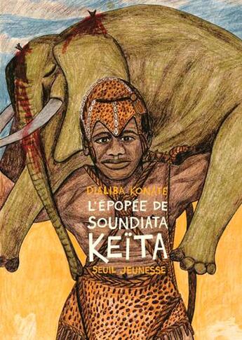 Couverture du livre « L'épopée de Soundiata Keita » de Dialiba Konate aux éditions Seuil Jeunesse